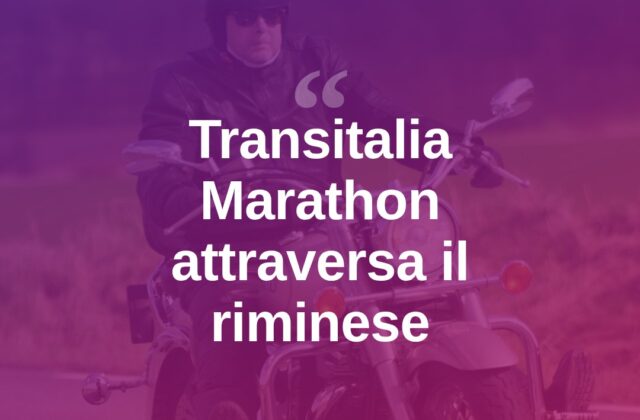 Transitalia Marathon fa tappa a Rimini e provincia