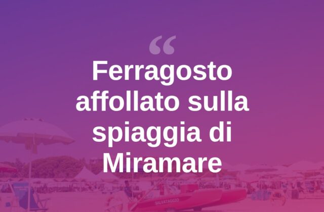 Ferragosto a Miramare tra spiagge affollate ed eventi serali
