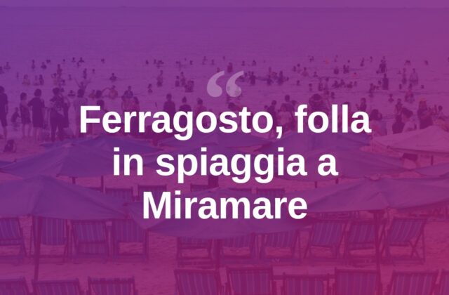 Ferragosto a Miramare, folla in spiaggia tra sole e festa