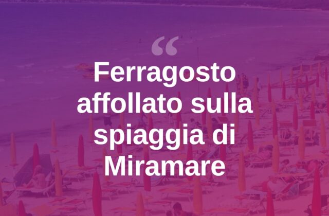 Ferragosto a Miramare tra spiaggia, eventi e affluenza turistica
