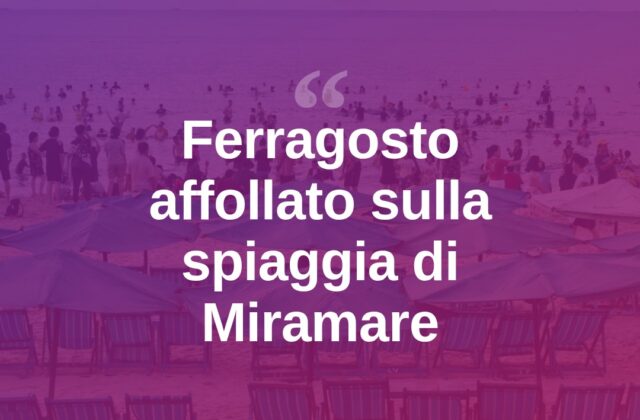 Ferragosto a Miramare: spiagge piene tra sole e sicurezza