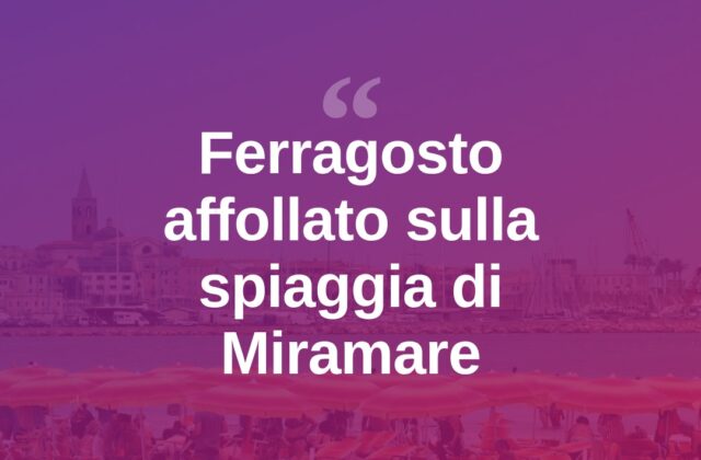 Ferragosto a Miramare tra spiagge affollate ed eventi estivi