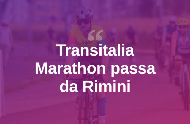Rimini crocevia della Transitalia Marathon tra sport e turismo