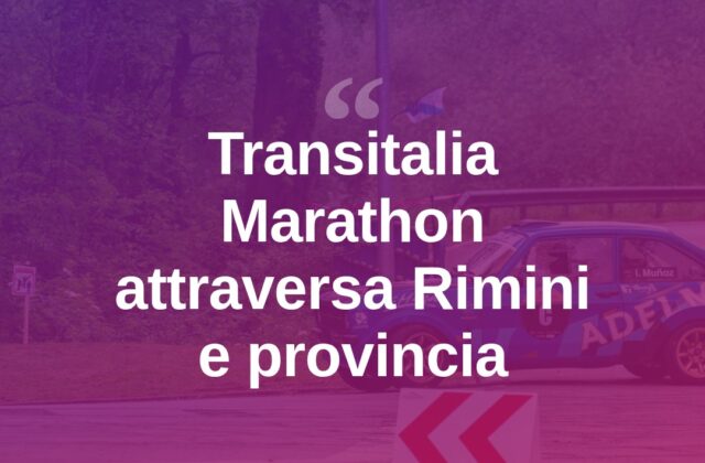 La Transitalia Marathon fa tappa a Rimini e provincia