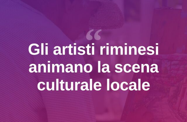 Gli artisti riminesi protagonisti della scena culturale locale