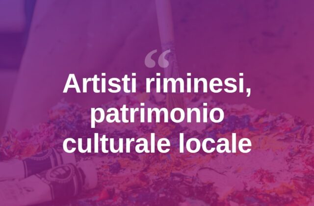 Rimini valorizza i suoi artisti: un patrimonio da scoprire