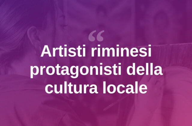 Rimini, gli artisti locali protagonisti della scena culturale cittadina
