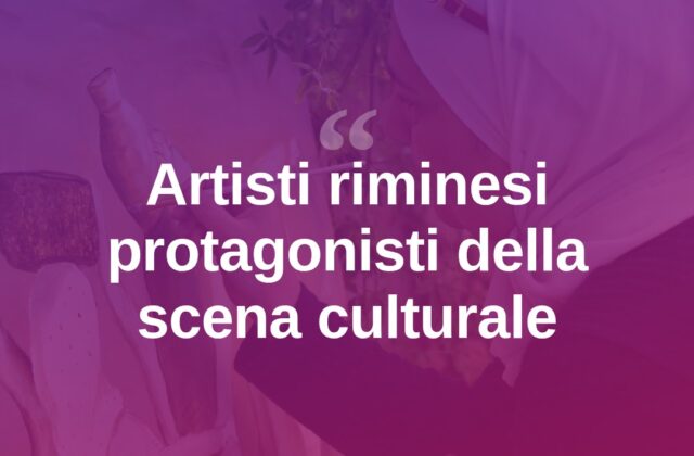 Rimini celebra i suoi artisti: la creatività locale in vetrina