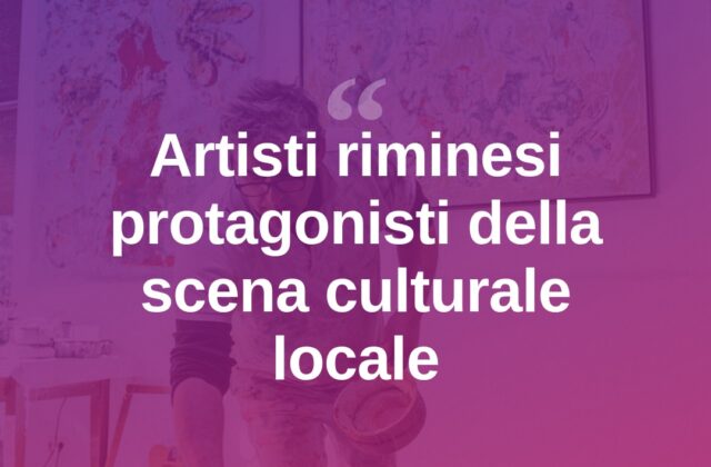 Rimini valorizza i suoi artisti tra mostre e iniziative locali