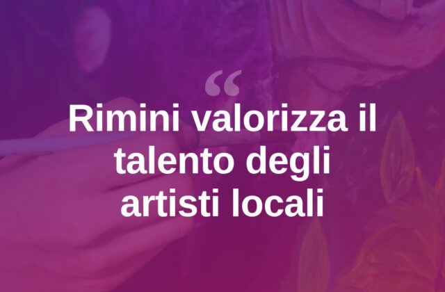 Rimini valorizza i suoi artisti locali con un nuovo progetto culturale