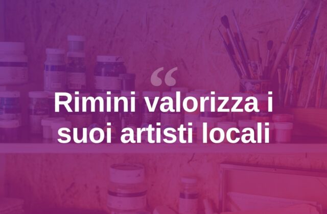 Rimini valorizza i suoi artisti con una nuova iniziativa culturale