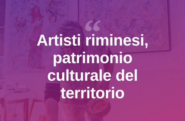 Rimini celebra i suoi artisti, patrimonio culturale del territorio