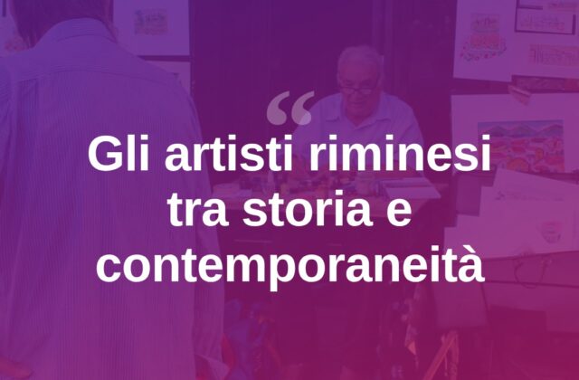 Rimini valorizza i suoi artisti tra storia e contemporaneità