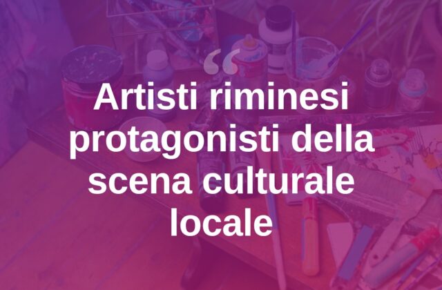 Rimini valorizza i suoi artisti tra iniziative e nuovi spazi espositivi