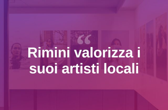 Rimini valorizza i suoi artisti locali con nuove iniziative