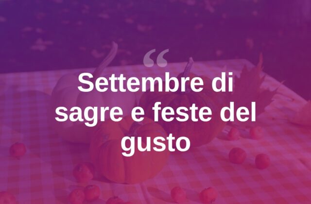 Settembre di sagre e feste enogastronomiche in Emilia-Romagna