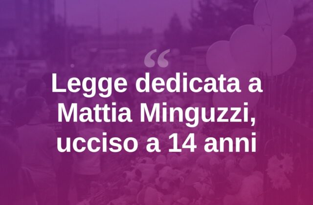 Mattia Minguzzi ucciso a 14 anni: “Ora una legge porta il suo nome”