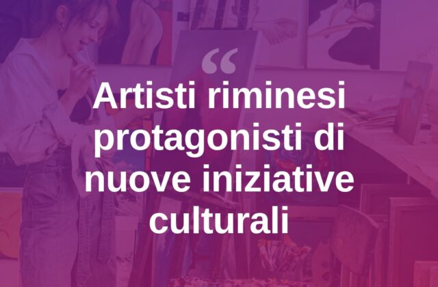 Rimini valorizza i suoi artisti locali con nuove iniziative culturali