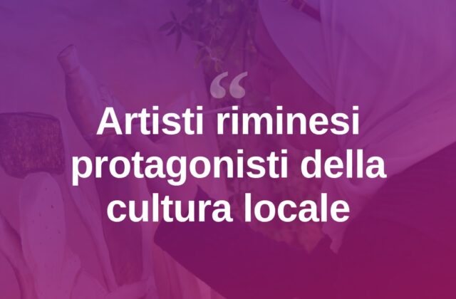 Gli artisti riminesi protagonisti della scena culturale locale