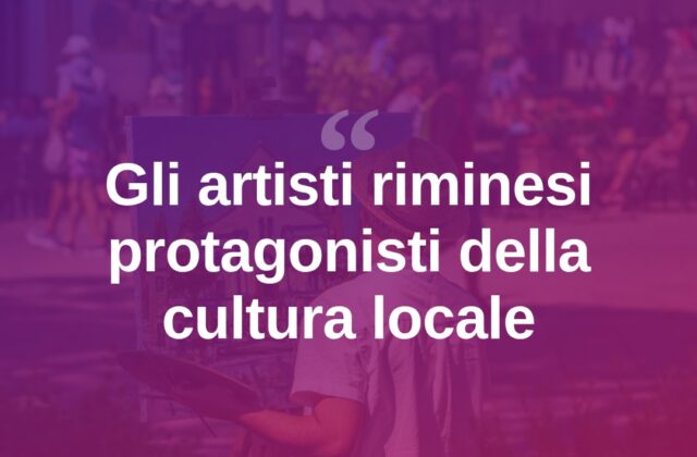 Rimini, gli artisti locali protagonisti della scena culturale cittadina
