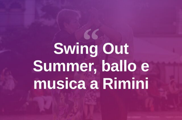 Swing Out Summer, l’estate di Rimini si balla a ritmo di swing