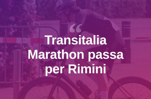 La Transitalia Marathon attraversa Rimini e provincia