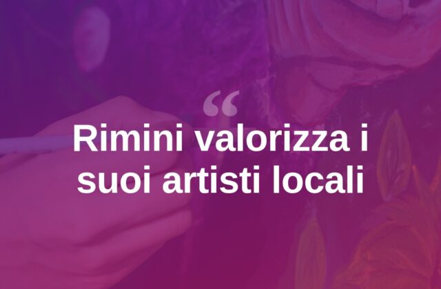 Rimini valorizza i suoi artisti locali tra mostre ed eventi