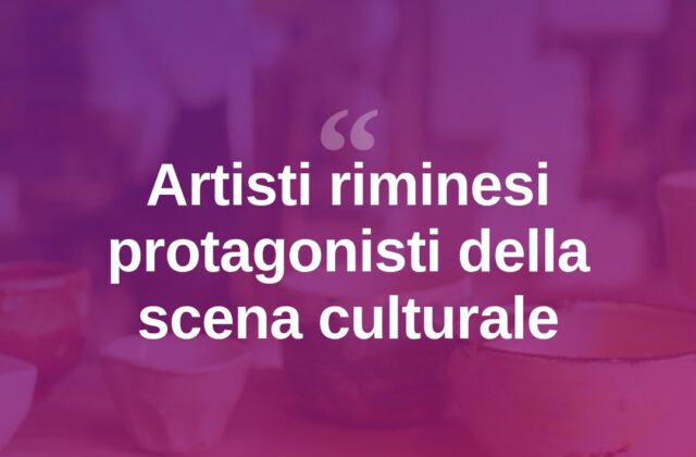Rimini, la creatività locale al centro della scena culturale