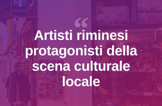 Rimini valorizza i suoi artisti tra tradizione e nuove proposte