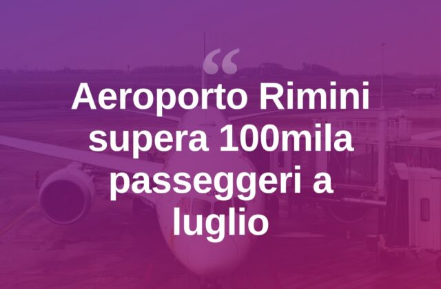 Rimini, luglio da record: aeroporto oltre i 100mila passeggeri