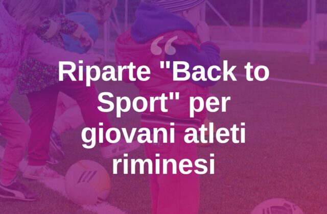 Torna “Back to Sport”: a Rimini sostegno allo sport dei giovani