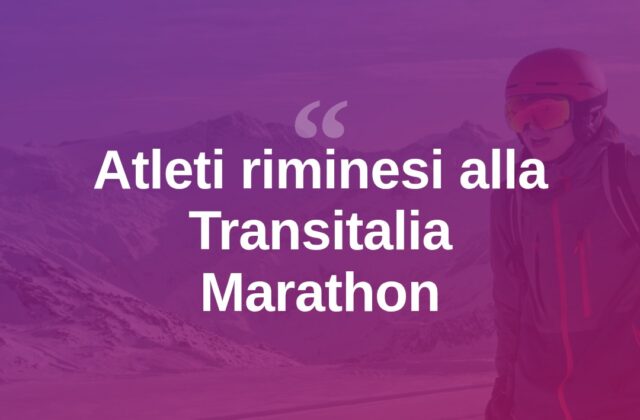 Transitalia Marathon, atleti riminesi in gara sulle Alpi