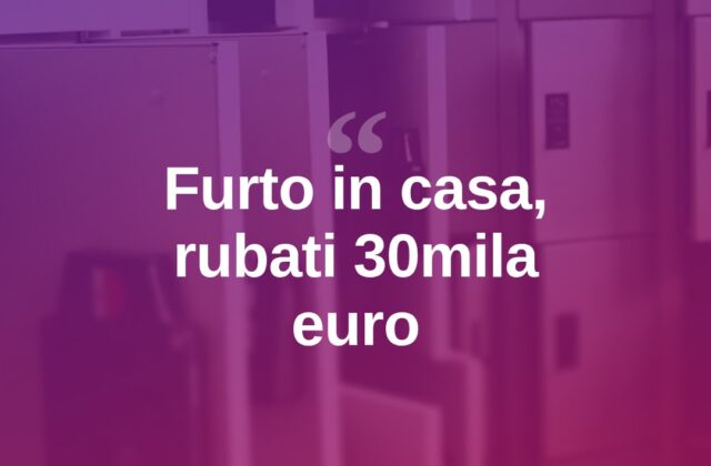 Rientrano dalle vacanze, cassaforte svaligiata: rubati 30mila euro
