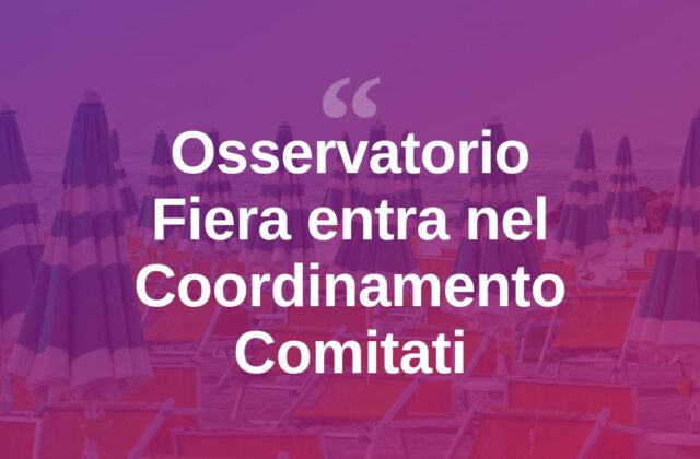 Il Coordinamento dei Comitati si allarga, entra l’Osservatorio Fiera