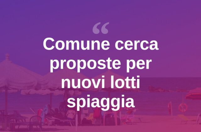 Piano dell’Arenile, il Comune cerca proposte per i nuovi lotti