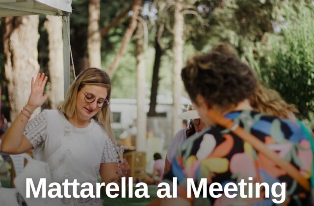 Mattarella al Meeting di Rimini: “Serve costruire ponti nuovi”