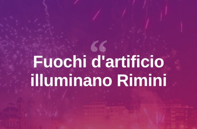 Fuochi d’artificio a Rimini, spettacolo pirotecnico sul lungomare