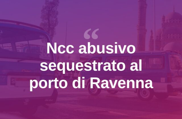 Ncc di San Marino abusivo al porto di Ravenna: mezzo verso la confisca