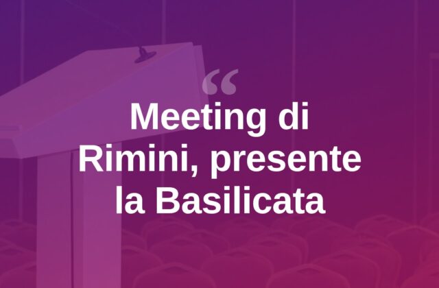 Al via il Meeting di Rimini, presente la Basilicata con Latronico
