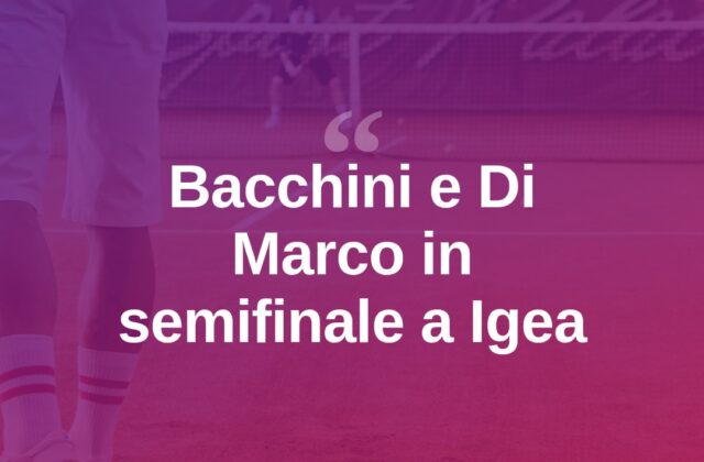 Tennis, Bacchini e Di Marco in semifinale a Igea Marina