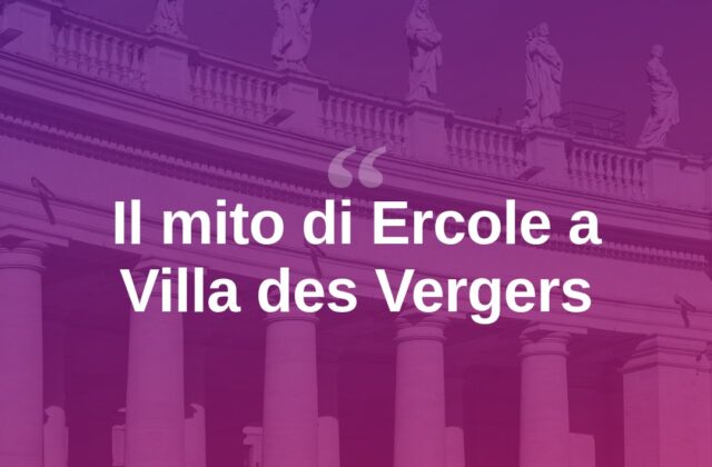 Hercules a Rimini: il mito riprende vita a Villa des Vergers