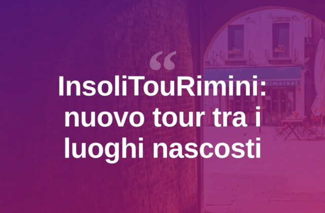 InsoliTouRimini, il tour alla scoperta dei luoghi nascosti della città