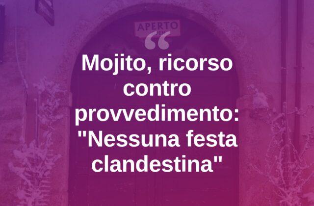 Mojito contro il Comune: “Nessuna festa clandestina, provvedimento illegittimo”