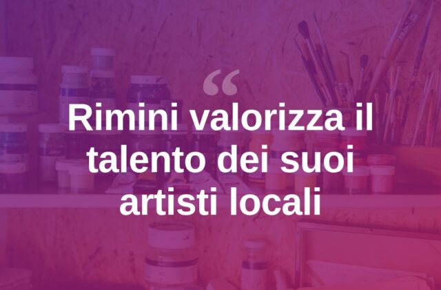 Rimini celebra i suoi artisti: un patrimonio da valorizzare