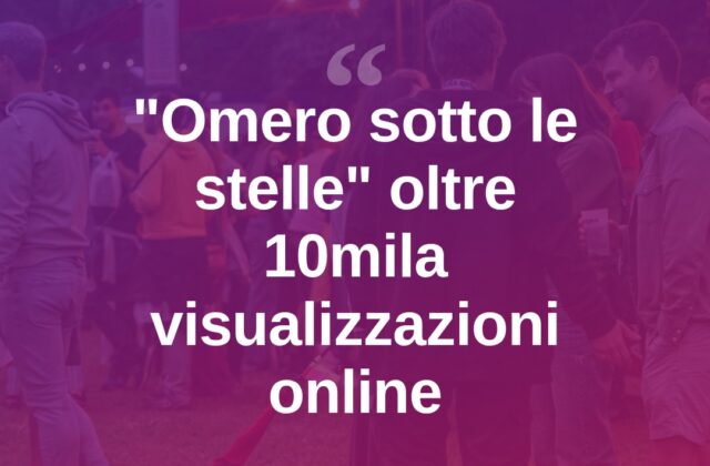 “Omero sotto le stelle” supera 10mila visualizzazioni online