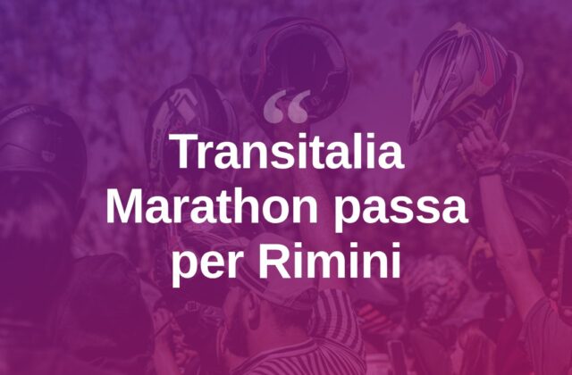 Transitalia Marathon, tappa anche nel Riminese