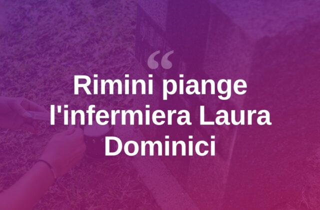 Rimini piange Laura Dominici, infermiera scomparsa a 29 anni