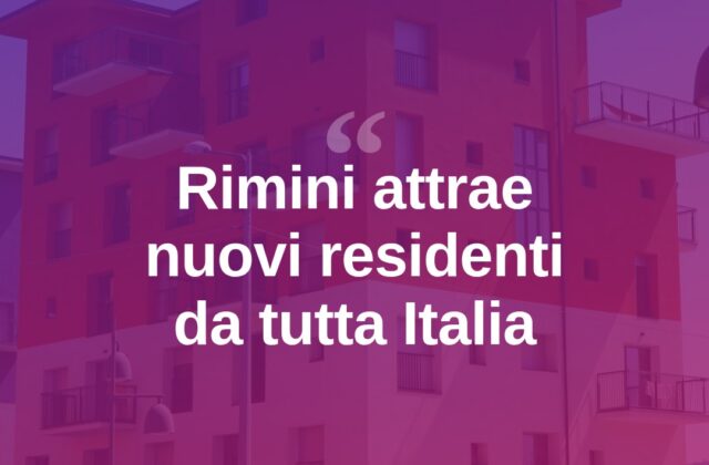 Rimini calamita di nuovi residenti da Italia ed estero