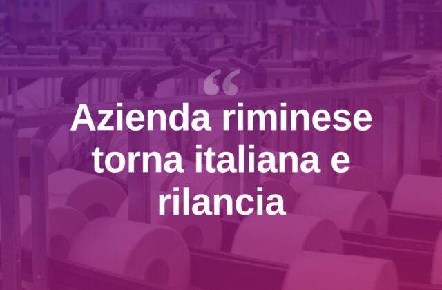 Rimini, azienda torna a proprietà italiana e rilancia l’attività