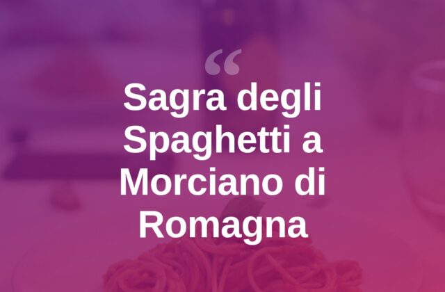Morciano di Romagna, arriva la Sagra degli Spaghetti